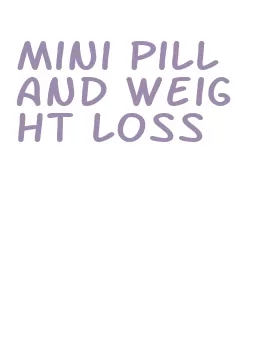 mini pill and weight loss