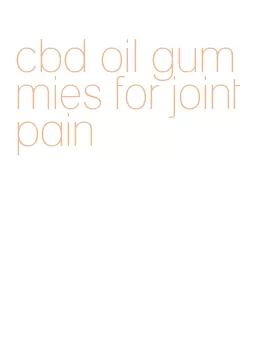 cbd oil gummies for joint pain