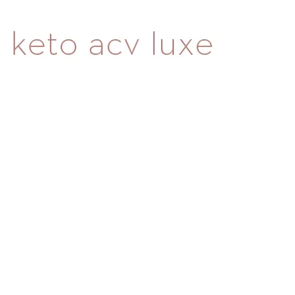 keto acv luxe