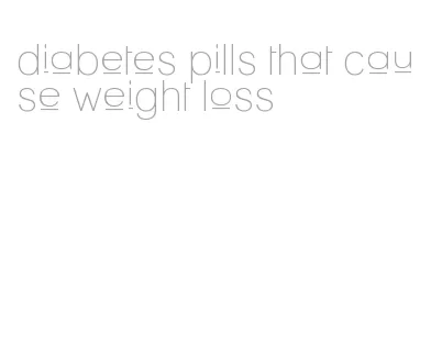 diabetes pills that cause weight loss