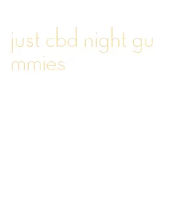 just cbd night gummies