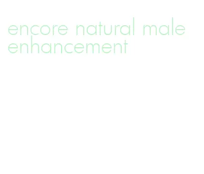 encore natural male enhancement