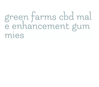 green farms cbd male enhancement gummies