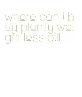 where can i buy plenity weight loss pill