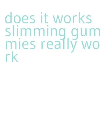 does it works slimming gummies really work