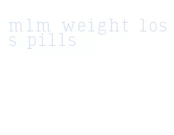 mlm weight loss pills