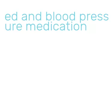 ed and blood pressure medication