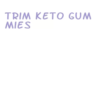 trim keto gummies