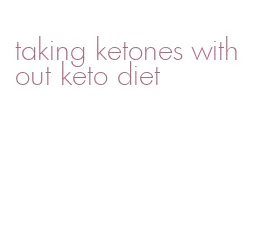 taking ketones without keto diet