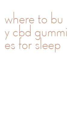 where to buy cbd gummies for sleep