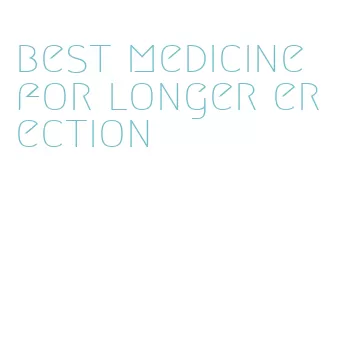 best medicine for longer erection