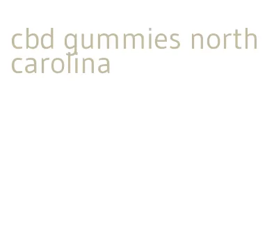 cbd gummies north carolina