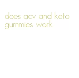 does acv and keto gummies work