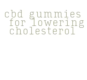 cbd gummies for lowering cholesterol