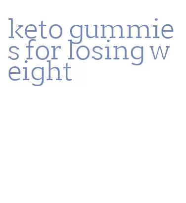 keto gummies for losing weight