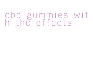 cbd gummies with thc effects