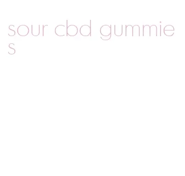 sour cbd gummies