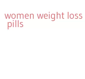 women weight loss pills