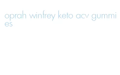 oprah winfrey keto acv gummies