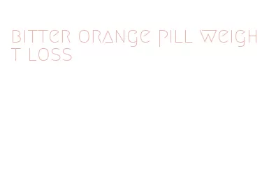 bitter orange pill weight loss