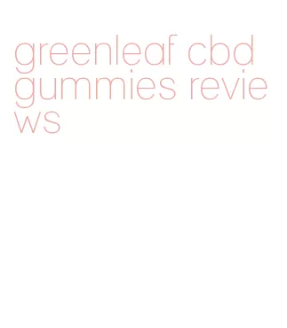 greenleaf cbd gummies reviews