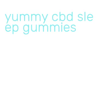 yummy cbd sleep gummies