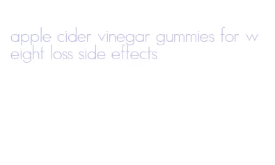 apple cider vinegar gummies for weight loss side effects