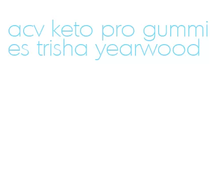 acv keto pro gummies trisha yearwood