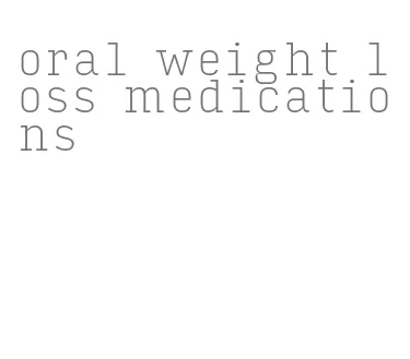 oral weight loss medications