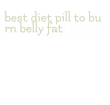 best diet pill to burn belly fat