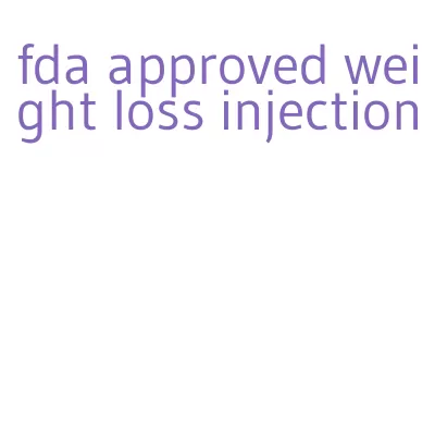 fda approved weight loss injection