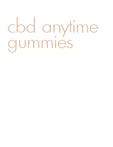 cbd anytime gummies