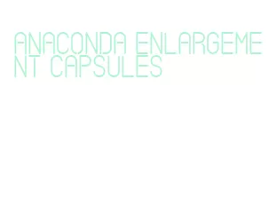 anaconda enlargement capsules