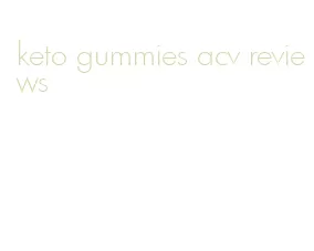 keto gummies acv reviews