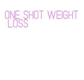 one shot weight loss