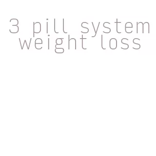 3 pill system weight loss