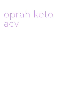 oprah keto acv