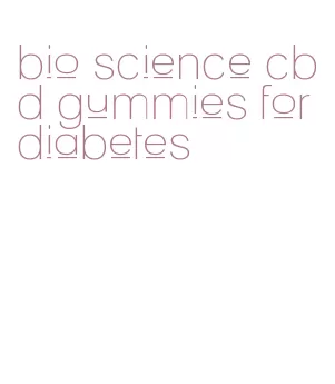 bio science cbd gummies for diabetes