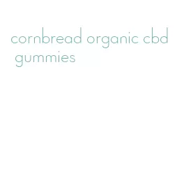 cornbread organic cbd gummies