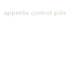 appetite control pills