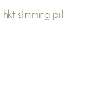 hkt slimming pill