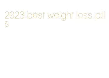 2023 best weight loss pills