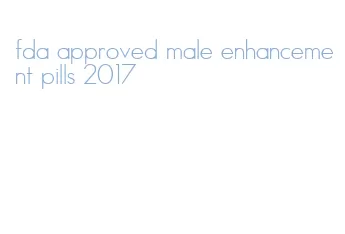 fda approved male enhancement pills 2017