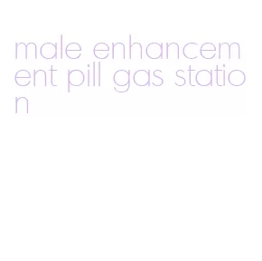 male enhancement pill gas station