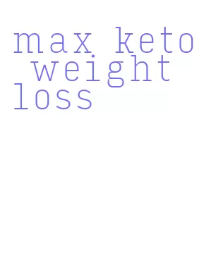 max keto weight loss