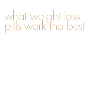 what weight loss pills work the best