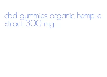 cbd gummies organic hemp extract 300 mg