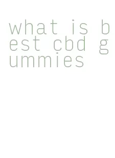 what is best cbd gummies