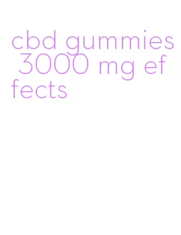 cbd gummies 3000 mg effects