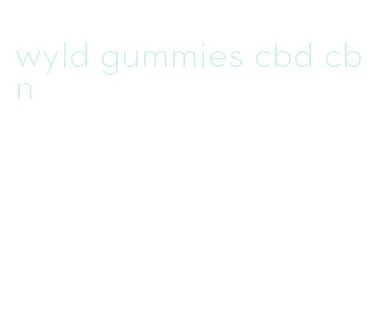 wyld gummies cbd cbn